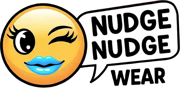 Nudge Nudge Wear