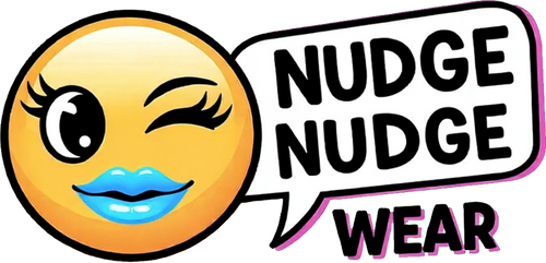 Nudge Nudge Wear